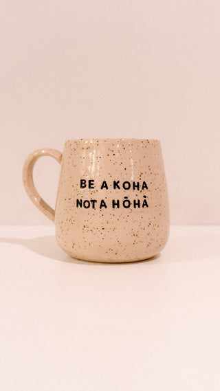 Be a koha not a hōhā Mug